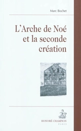 L'Arche de Noé et la seconde création - Marc Bochet