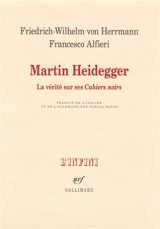Martin Heidegger : la vérité sur ses Cahiers noirs - Friedrich-Wilhelm von Herrmann