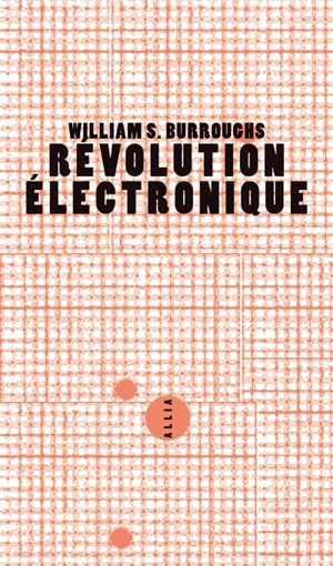 Révolution électronique - William Seward Burroughs