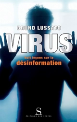 Virus : huit leçons sur la désinformation - Bruno Lussato