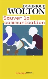 Sauver la communication - Dominique Wolton