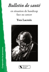 Bulletin de santé : en situation de handicap face au cancer - Yves Lacroix