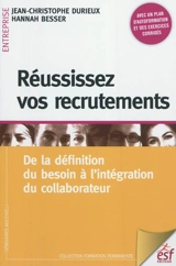 Réussissez vos recrutements : de la définition du besoin à l'intégration du collaborateur - Jean-Christophe Durieux