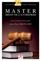 Master droit de l'entreprise : théorie & pratique du droit des affaires - Jean-Paul Branlard