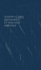 Mensonge et maladie mentale - Joseph Gabel
