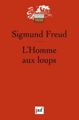 L'homme aux loups : à partir de l'histoire d'une névrose infantile - Sigmund Freud