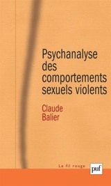 Psychanalyse des comportements sexuels violents : une pathologie de l'inachèvement - Claude Balier
