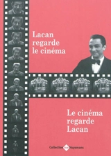 Lacan regarde le cinéma, le cinéma regarde Lacan - Jacques-Alain Miller