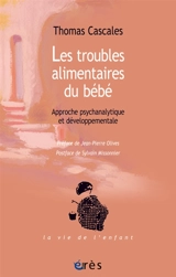 Les troubles alimentaires du bébé : approche psychanalytique et développementale - Thomas Cascales