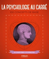 La psychologie au carré : 100 concepts de base : 10 chapitres x 10 minutes - Christopher H. Sterling