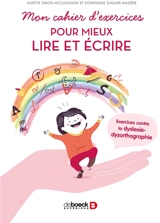 Mon cahier d'exercices pour mieux lire et écrire : exercices contre la dyslexie-dysorthographie - Juliette Simon-McCullough