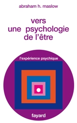 Vers une psychologie de l'être - Abraham Harold Maslow