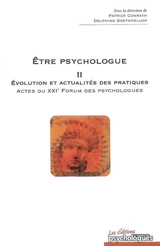 Etre psychologue. Vol. 2. Evolution et actualités des pratiques : actes du XXIe Forum professionnel des psychologues - Forum professionnel des psychologues (21 ; 2006 ; Avignon)