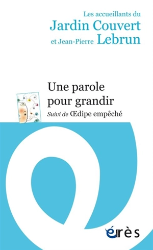 Une parole pour grandir. Oedipe empêché - Le Jardin couvert (Lyon)