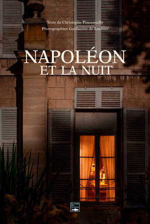 Napoléon et la nuit : Malmaison aux flambeaux - Christophe Pincemaille