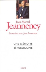 Une mémoire républicaine : entretiens avec Jean Lacouture - Jean-Marcel Jeanneney