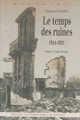 Le temps des ruines : 1914-1921 - Emmanuelle Danchin