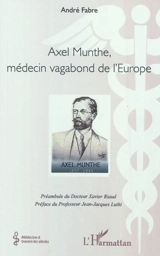 Axel Munthe, médecin vagabond de l'Europe - André Fabre