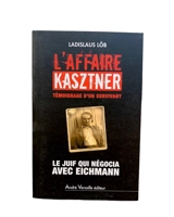 L'affaire Kasztner : le Juif qui négocia avec Eichmann : témoignage d'un survivant - Ladislaus Löb