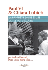 Paul VI & Chiara Lubich : la prophétie d'une Eglise qui se fait dialogue