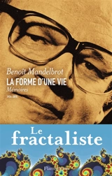 La forme d'une vie : mémoires, 1924-2010 - Benoît B. Mandelbrot