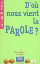 D'où nous vient la parole ? - Jean-Luc Schwartz