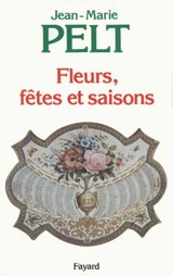 Fleurs, fêtes et saisons - Jean-Marie Pelt