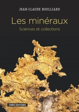 Les minéraux : sciences et collections - Jean-Claude Boulliard