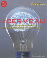 Le cerveau : les 100 plus grandes découvertes qui ont changé l'histoire des neurosciences... - Tom Jackson
