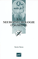 La neuropsychologie cognitive - Xavier Seron