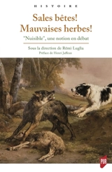 Sales bêtes ! Mauvaises herbes ! : nuisible, une notion en débat