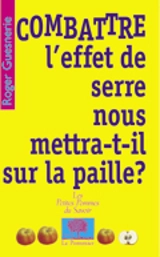 Combattre l'effet de serre nous mettra-t-il sur la paille ? - Roger Guesnerie