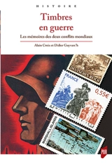 Timbres en guerre : les mémoires des deux conflits mondiaux - Alain Croix
