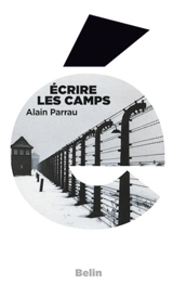 Ecrire les camps - Alain Parrau
