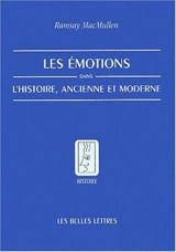 Les émotions dans l'histoire, ancienne et moderne - Ramsay MacMullen