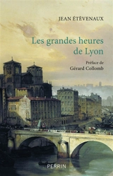 Les grandes heures de Lyon - Jean Etèvenaux