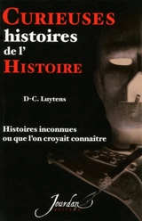 Curieuses histoires de l'histoire : histoires inconnues ou que l'on croyait connaître - Daniel-Charles Luytens