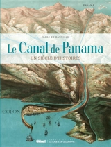 Le canal de Panama : un siècle d'histoires - Marc de Banville