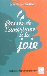 Passer de l'amertume à la joie - Jean-Philippe Rouillier
