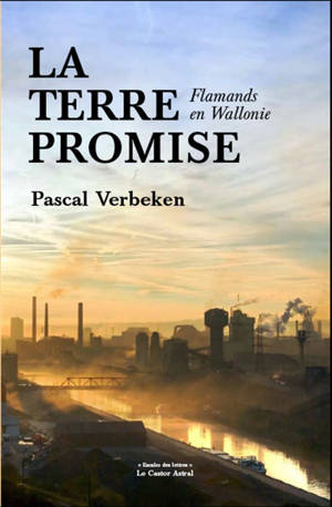 La terre promise : Flamands en Wallonie : essai - Pascal Verbeken