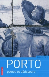 Porto : poètes et bâtisseurs - Edouard Pons