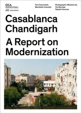Casablanca Chandigarh : A Report on Modernization - Maristella Casciato