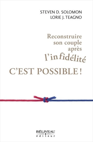 Reconstruire son couple après l'infidélité, c'est possible ! - Steven D. Solomon
