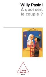 A quoi sert le couple ? - Willy Pasini