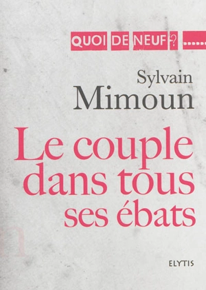Le couple dans tous ses ébats - Sylvain Mimoun