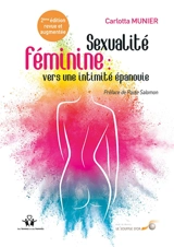 Sexualité féminine : vers une intimité épanouie : de la relation à soi à la relation à l'autre - Carlotta Munier