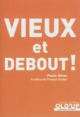 Vieux et debout ! - Paule Giron