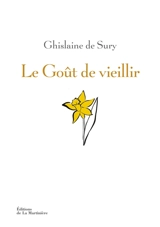 Le goût de vieillir - Ghislaine de Sury