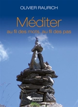 Méditer au fil des mots, au fil des pas - Olivier Raurich