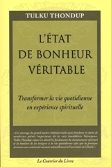 L'état de bonheur : transformer la vie quotidienne en expérience spirituelle - Tulku Thondup